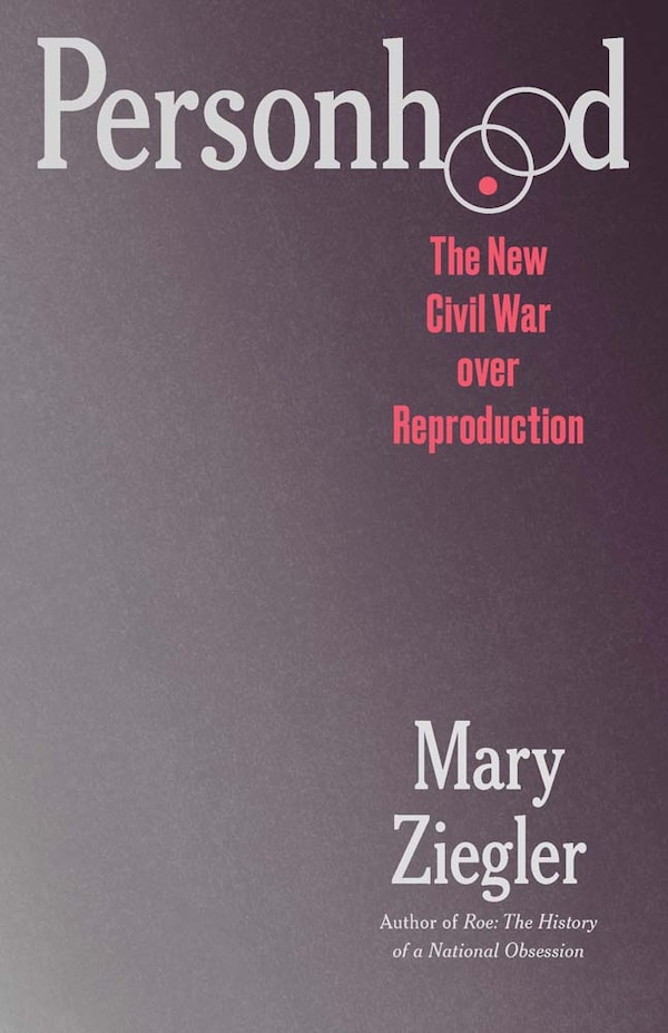 Personhood by Mary Ziegler, Hardcover | Indigo Chapters