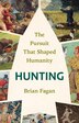 Hunting by Brian Fagan, Hardcover | Indigo Chapters