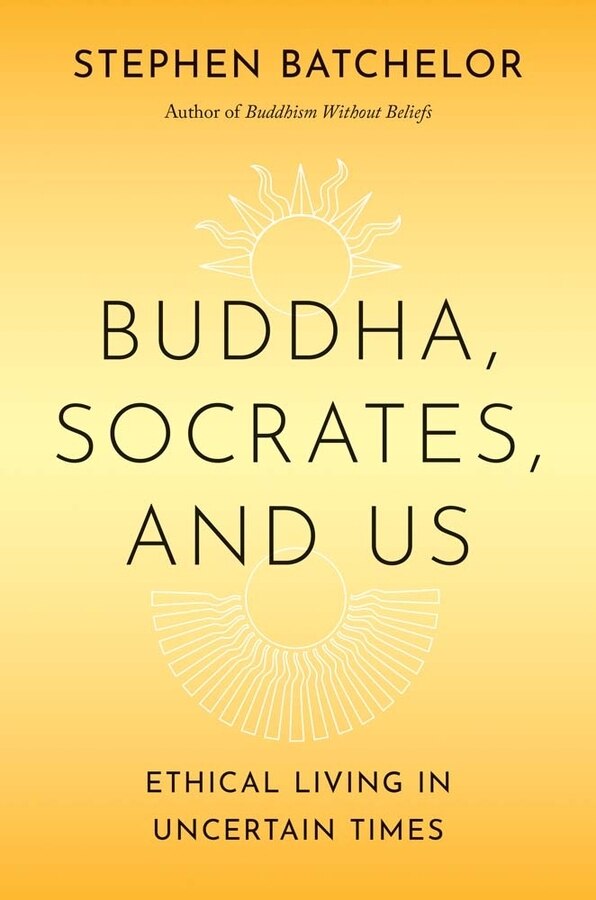 Buddha Socrates and Us by Stephen Batchelor, Hardcover | Indigo Chapters