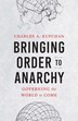 Bringing Order to Anarchy by Charles A. Kupchan, Hardcover | Indigo Chapters