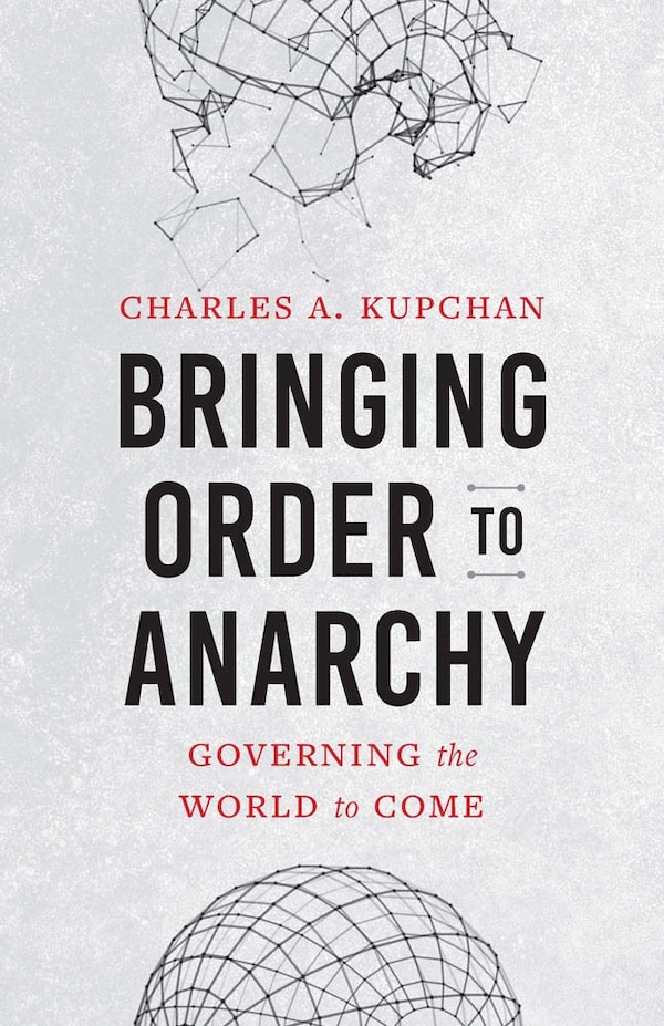 Bringing Order to Anarchy by Charles A. Kupchan, Hardcover | Indigo Chapters