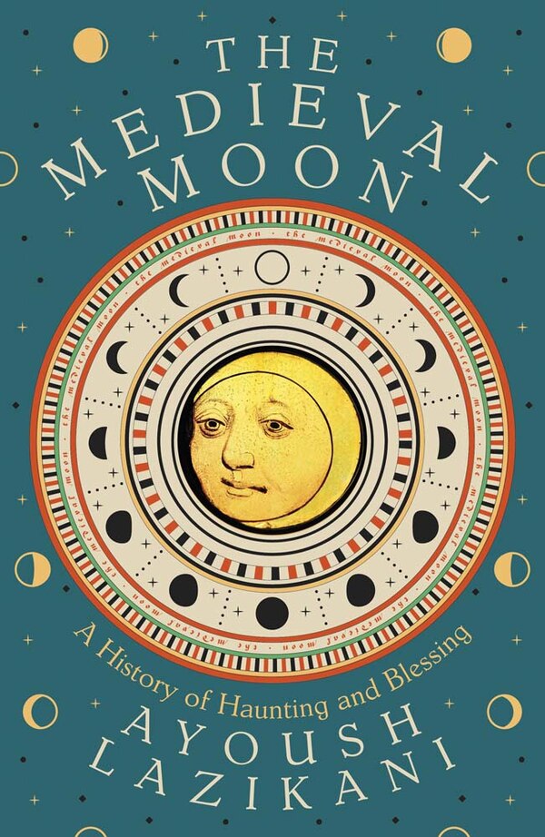 The Medieval Moon by Ayoush Lazikani, Hardcover | Indigo Chapters