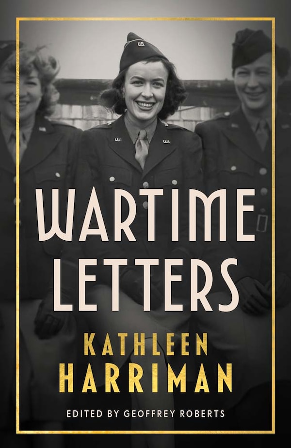 Wartime Letters by Kathleen Harriman, Hardcover | Indigo Chapters