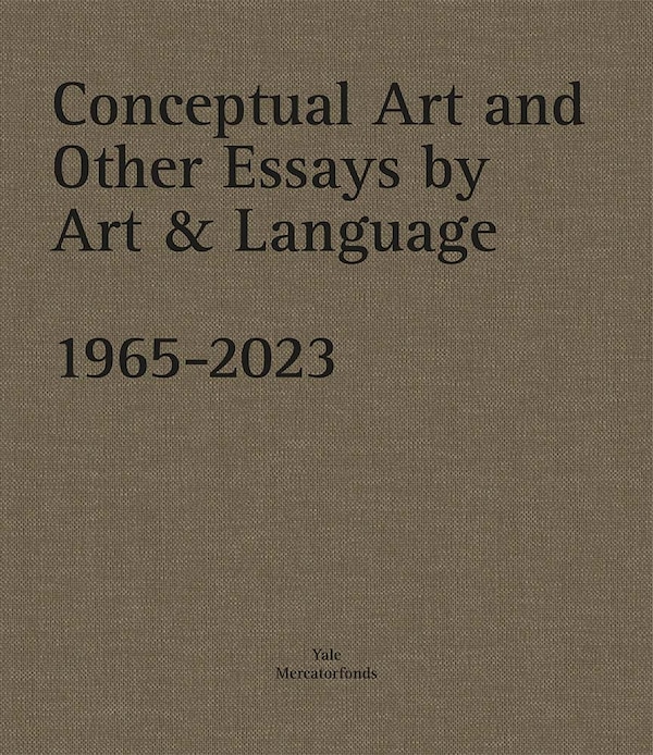 Conceptual Art and other Essays by Art & Language. 1965-2023 by Michael Baldwin, Hardcover | Indigo Chapters