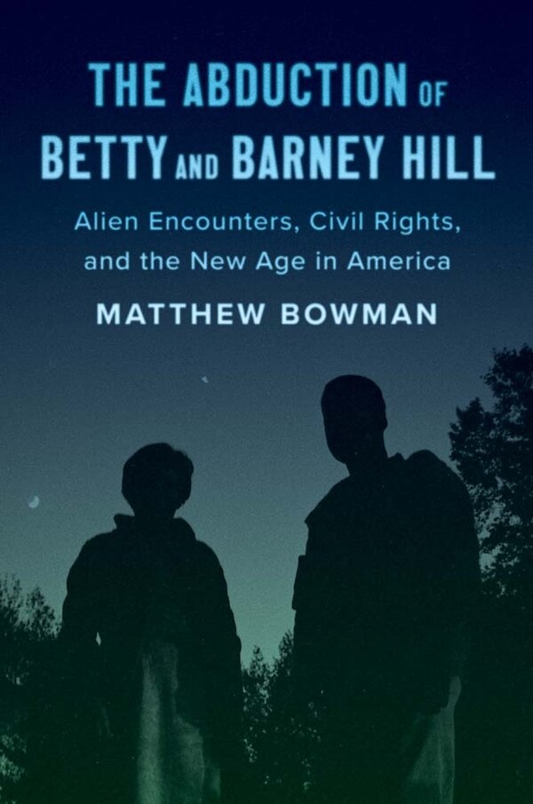 The Abduction of Betty and Barney Hill by Matthew Bowman, Paperback | Indigo Chapters