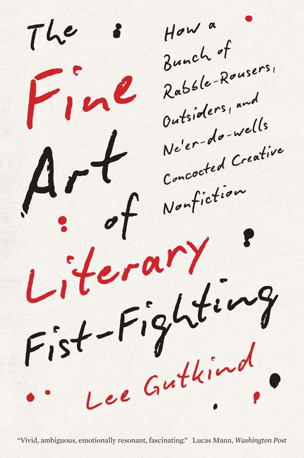 The Fine Art of Literary Fist-Fighting by Lee Gutkind, Paperback | Indigo Chapters