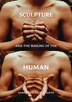 Sculpture and the Making of the Human by Anne Middleton Wagner, Hardcover | Indigo Chapters