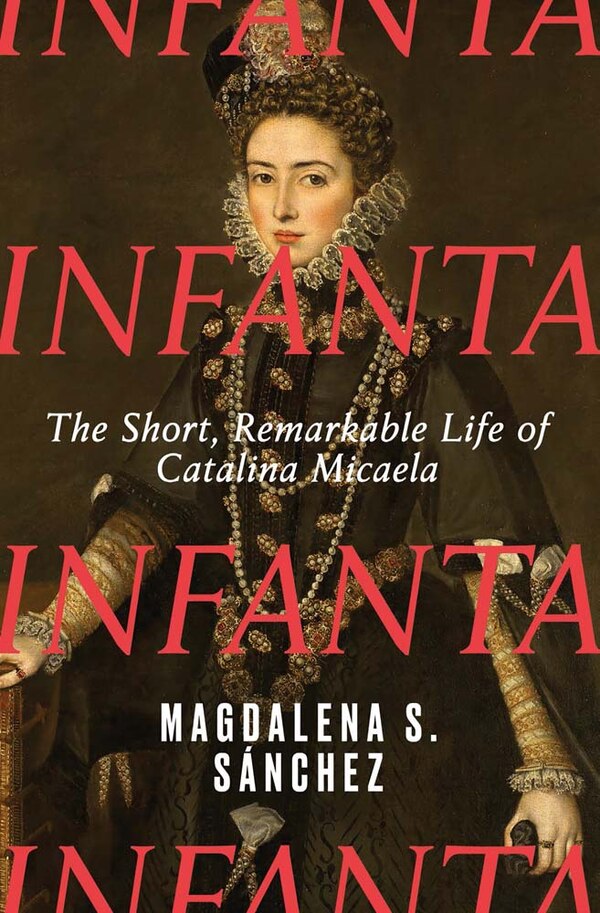 Infanta by Magdalena S. Sánchez, Hardcover | Indigo Chapters