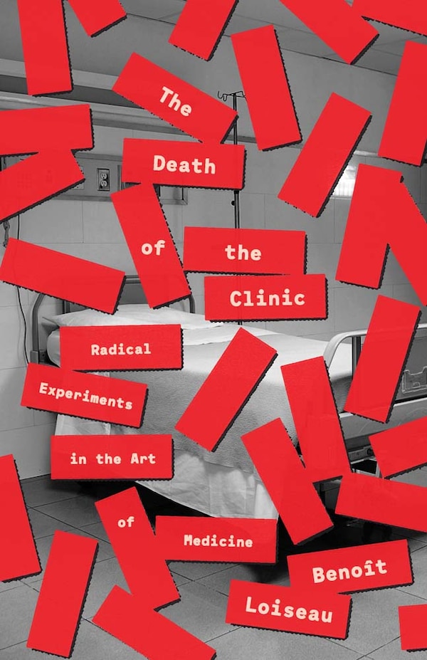 The Death of the Clinic by Benoit Loiseau, Hardcover | Indigo Chapters