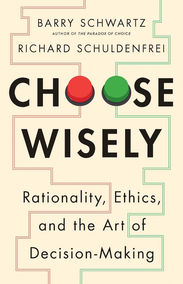 Choose Wisely by Barry Schwartz, Hardcover | Indigo Chapters