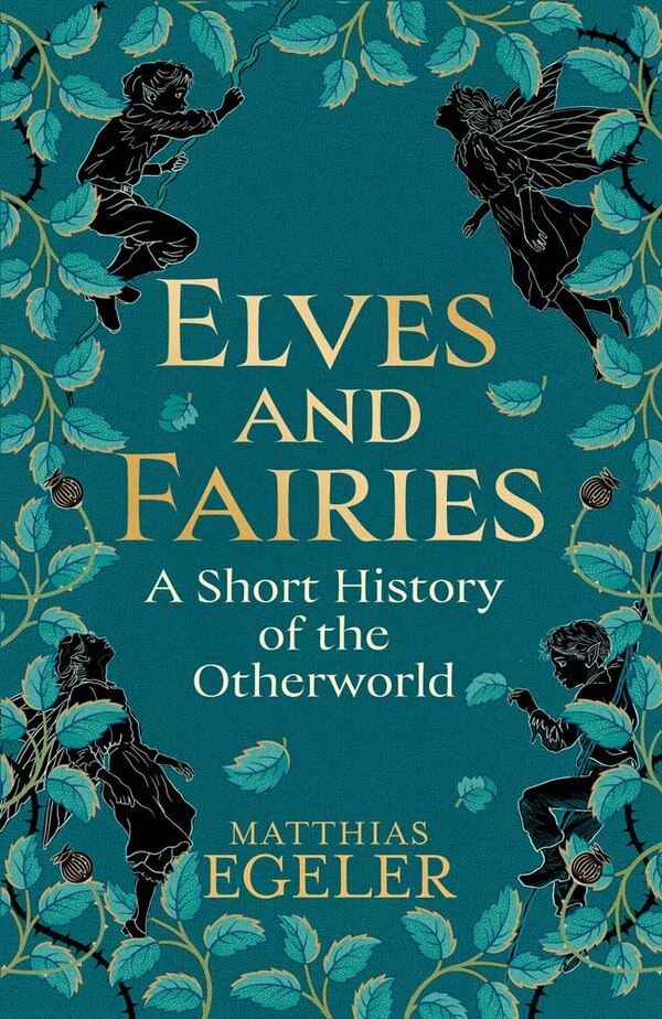 Elves and Fairies by Matthias Egeler, Hardcover | Indigo Chapters
