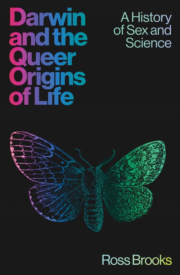 Darwin and the Queer Origins of Life by Ross Brooks, Hardcover | Indigo Chapters