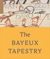 The Bayeux Tapestry by Sue Brunning, Hardcover | Indigo Chapters
