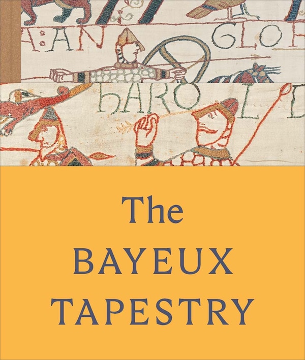 The Bayeux Tapestry by Sue Brunning, Hardcover | Indigo Chapters