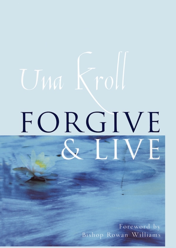 Forgive And Live by Una Kroll, Paperback | Indigo Chapters