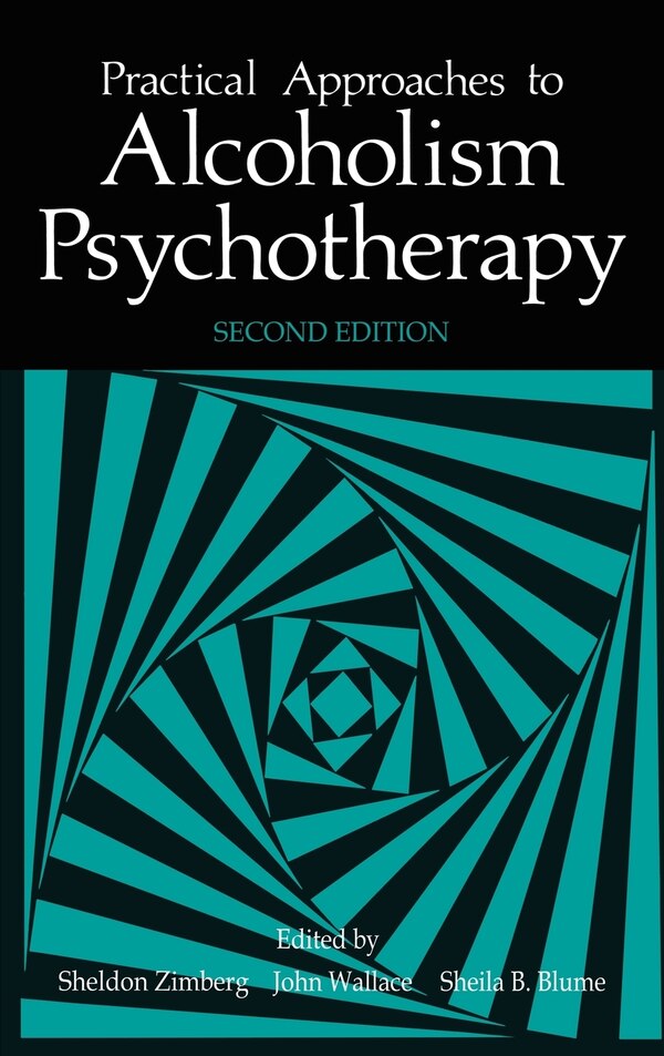 Practical Approaches To Alcoholism Psychotherapy by S.b. Blume, Hardcover | Indigo Chapters