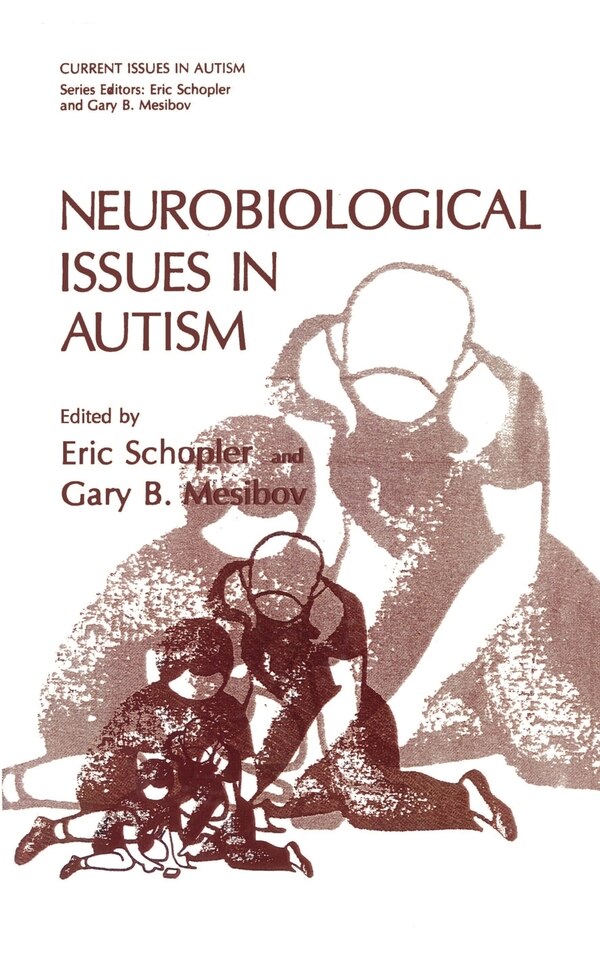 Neurobiological Issues in Autism by Eric Schopler, Hardcover | Indigo Chapters