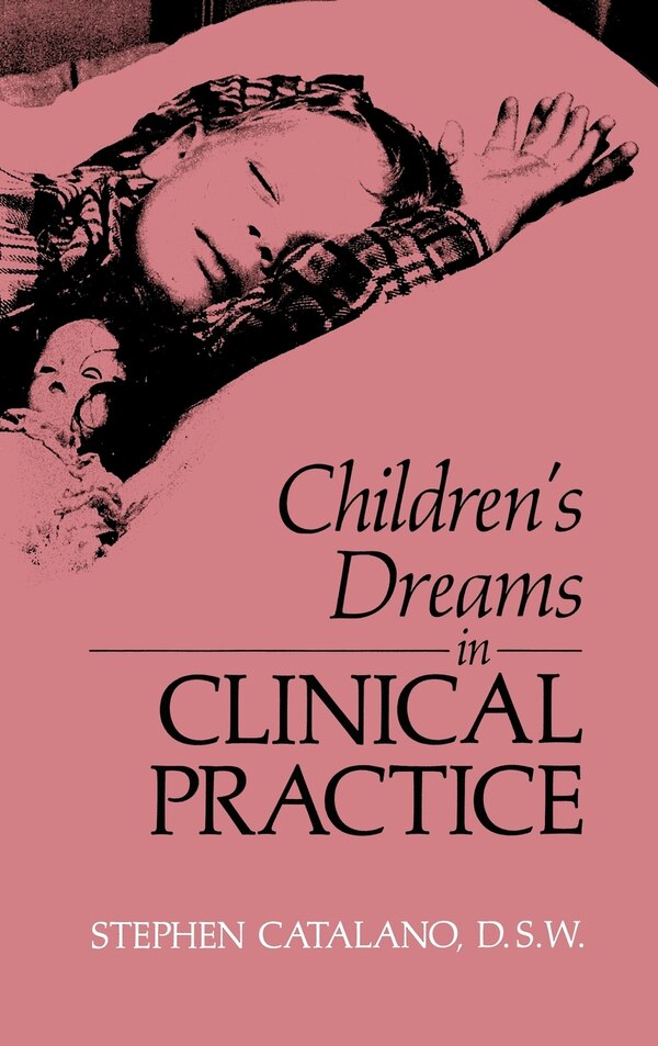 Children's Dreams in Clinical Practice by S Catalano, Hardcover | Indigo Chapters