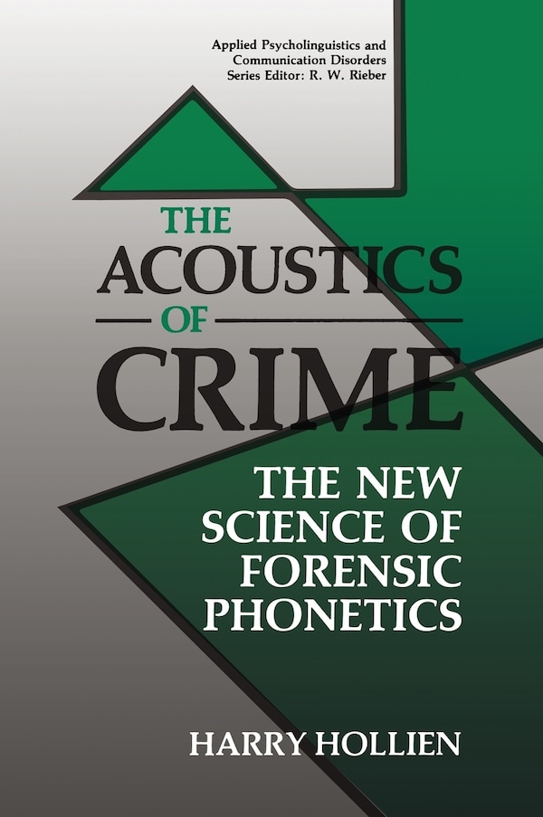 The Acoustics Of Crime by Harry Hollien, Hardcover | Indigo Chapters