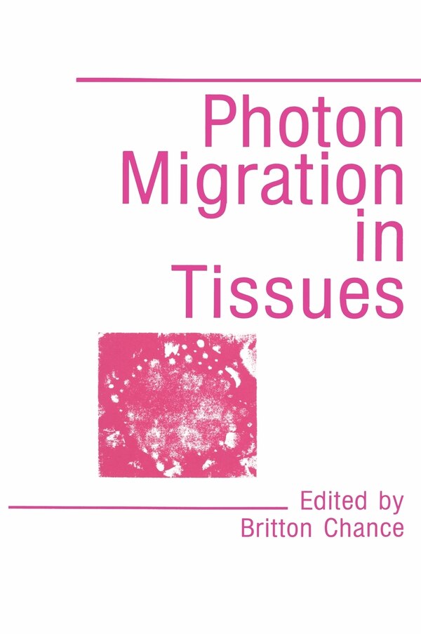 Photon Migration in Tissues by B Chance, Hardcover | Indigo Chapters