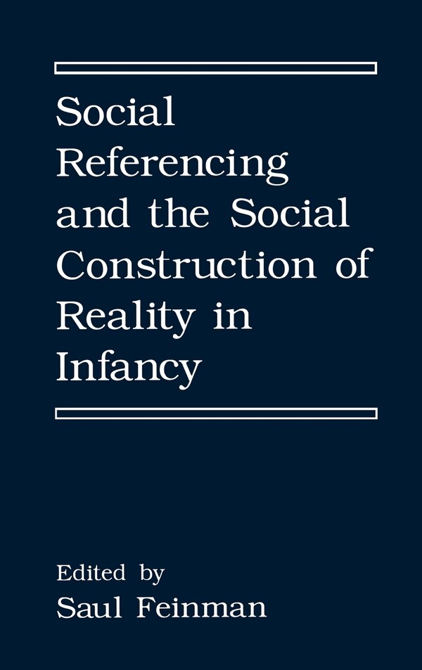 Social Referencing and the Social Construction of Reality in Infancy by S. Feinman, Hardcover | Indigo Chapters