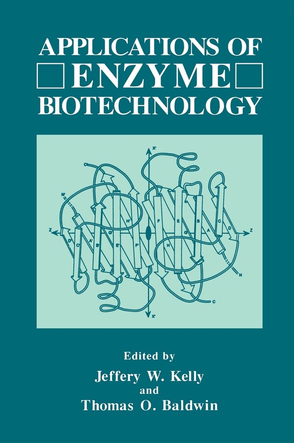 Applications of Enzyme Biotechnology by Jeffrey W. Kelly, Hardcover | Indigo Chapters