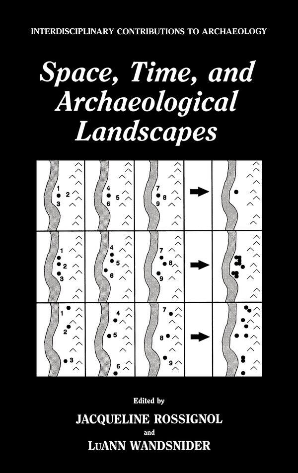 Space Time and Archaeological Landscapes by Jaqueline Rossignol, Hardcover | Indigo Chapters