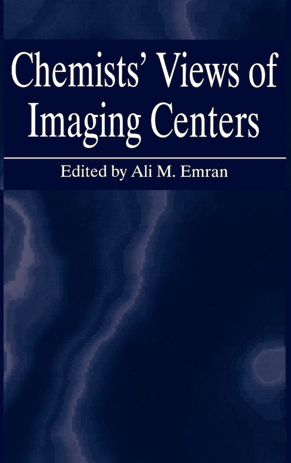 Chemists' Views of Imaging Centers by Ali M. Emran, Hardcover | Indigo Chapters