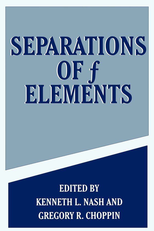 Separations of f Elements by Gregory R Choppin, Hardcover | Indigo Chapters