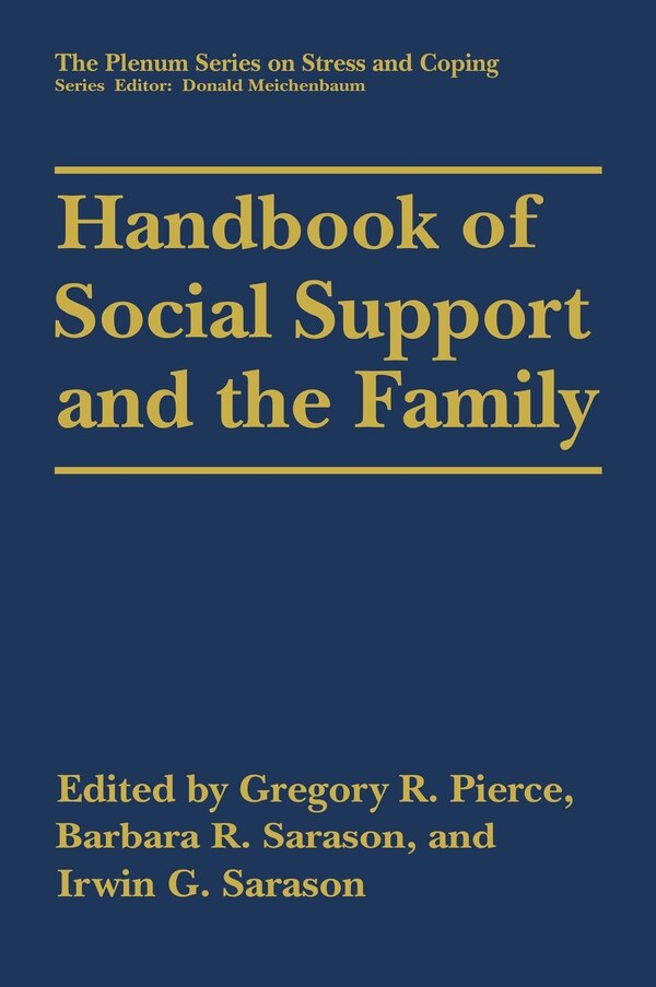 Handbook of Social Support and the Family by Gregory R. Pierce, Hardcover | Indigo Chapters