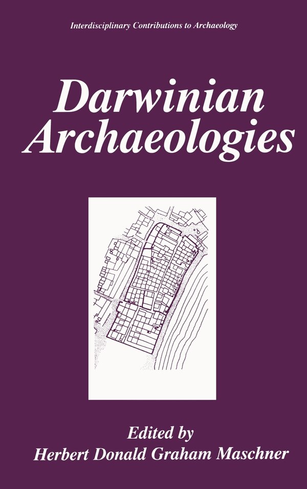 Darwinian Archaeologies by Herbert D.G. Maschner, Hardcover | Indigo Chapters