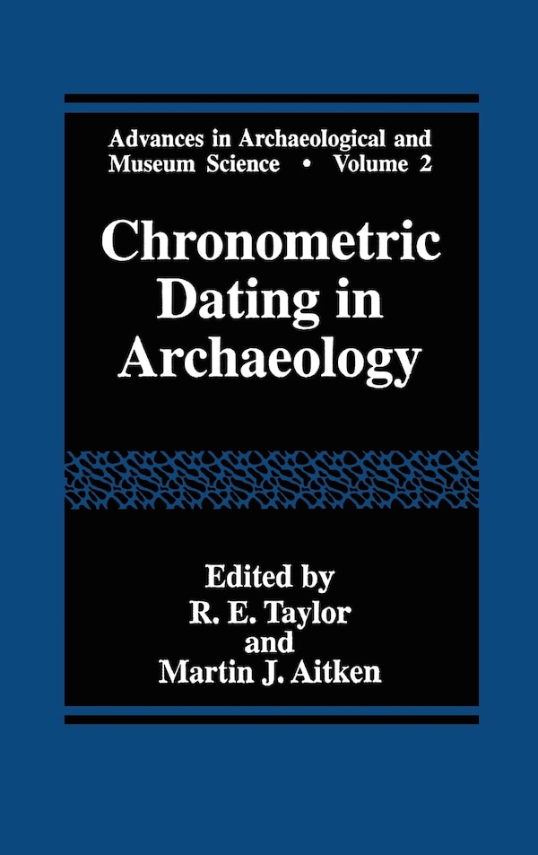 Chronometric Dating in Archaeology by R E Taylor, Hardcover | Indigo Chapters
