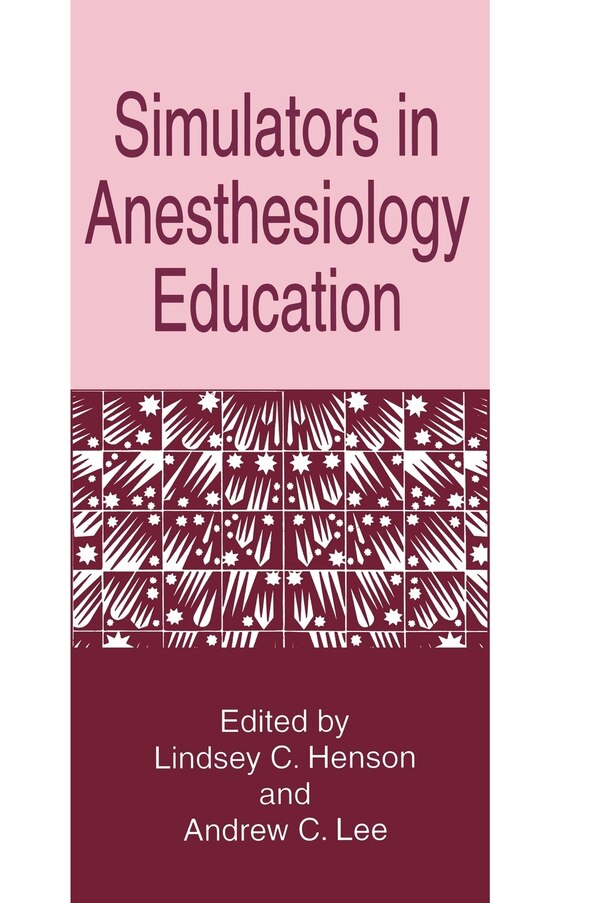 Simulators in Anesthesiology Education by Lindsey C. Henson, Hardcover | Indigo Chapters