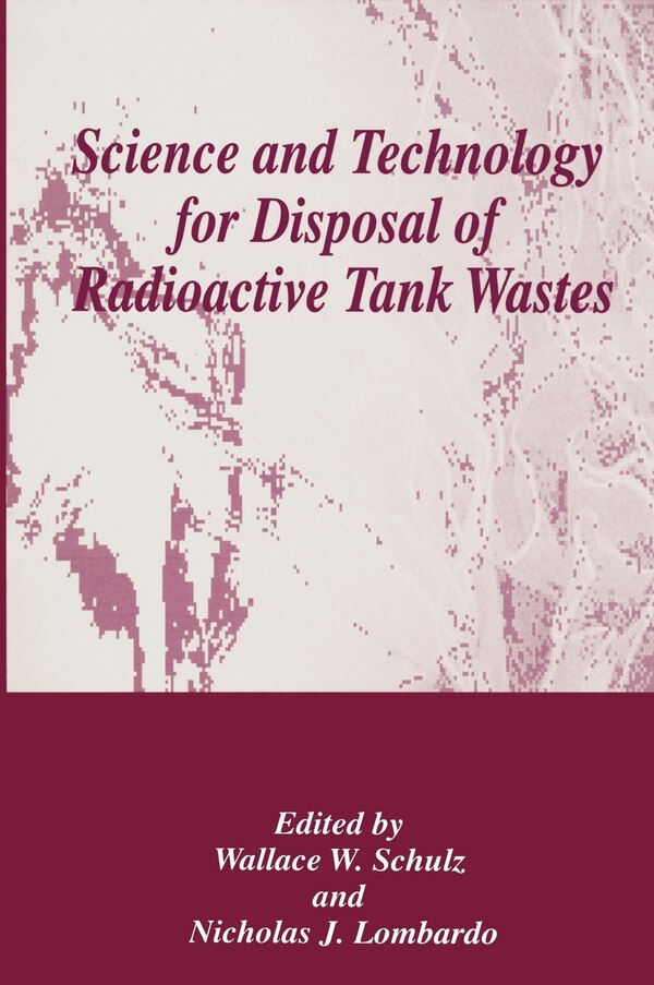 Science and Technology for Disposal of Radioactive Tank Wastes by Wallace W. Shulz, Hardcover | Indigo Chapters