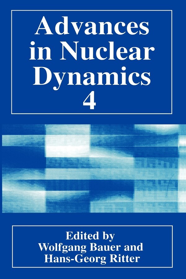 Advances In Nuclear Dynamics 4 by Wolfgang Bauer, Hardcover | Indigo Chapters