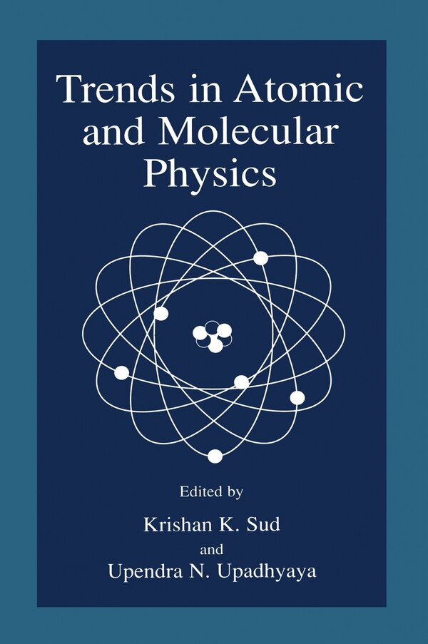 Trends in Atomic and Molecular Physics by National Conference on Atomic and Molecular Physics, Hardcover | Indigo Chapters