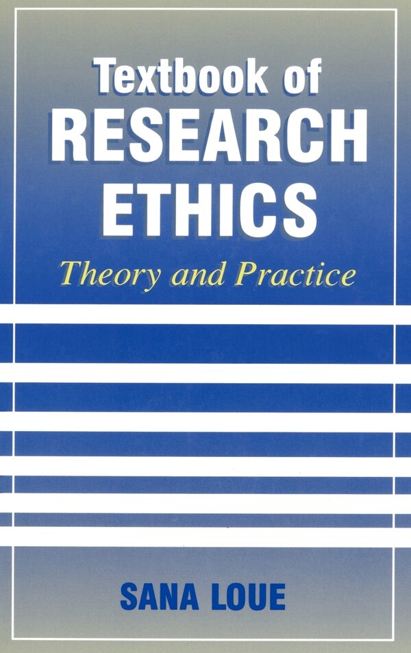 Textbook of Research Ethics by Sana Loue, Hardcover | Indigo Chapters