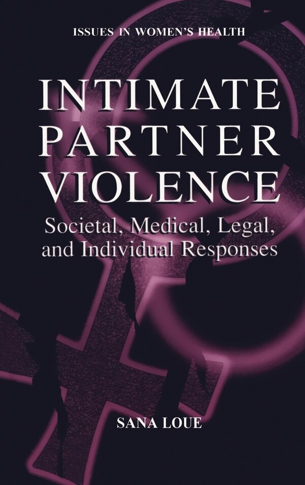 Intimate Partner Violence by Sana Loue, Hardcover | Indigo Chapters