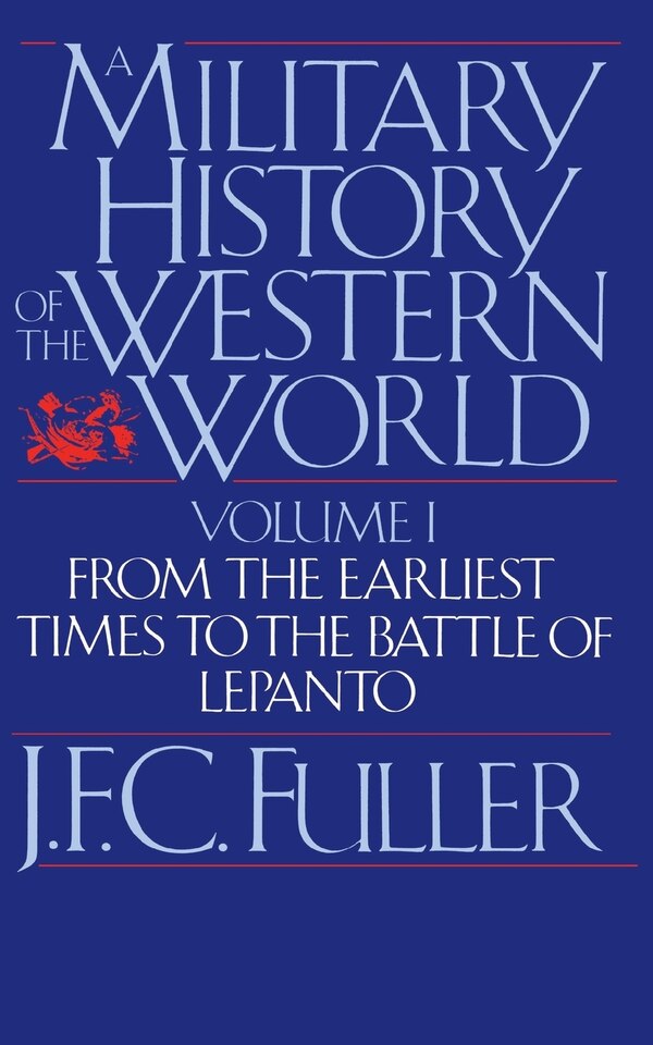 A Military History Of The Western World Vol. I by J. F. C. Fuller, Paperback | Indigo Chapters
