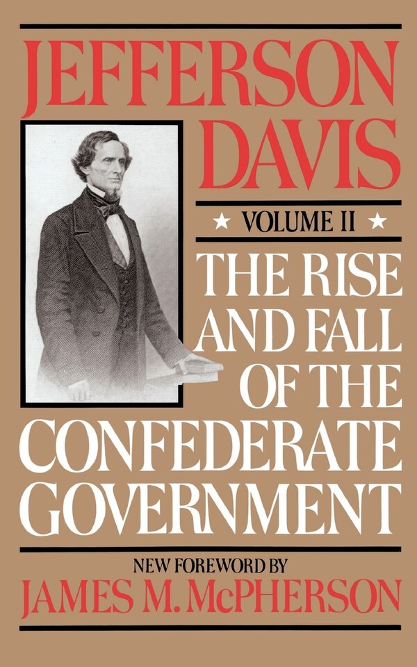 The Rise And Fall Of The Confederate Government by Jefferson Davis, Paperback | Indigo Chapters