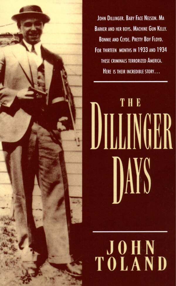 The Dillinger Days by John Toland, Paperback | Indigo Chapters