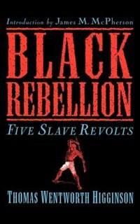 Black Rebellion by Thomas Wentworth Higginson, Paperback | Indigo Chapters