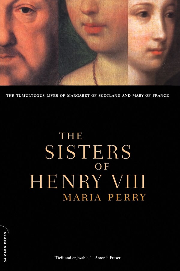 The Sisters of Henry VIII by Maria Perry, Paperback | Indigo Chapters