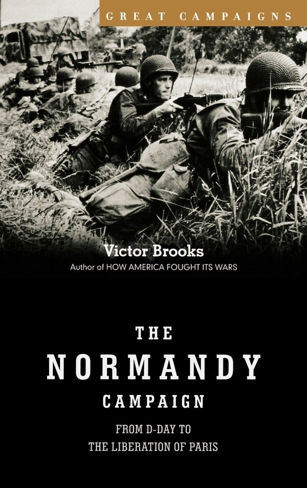 The Normandy Campaign by Victor Brooks, Hardcover | Indigo Chapters