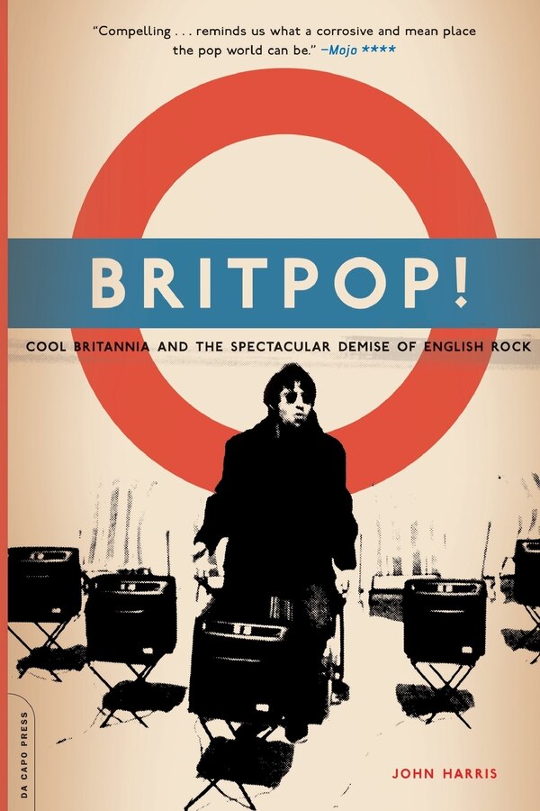 Britpop by John Harris, Paperback | Indigo Chapters