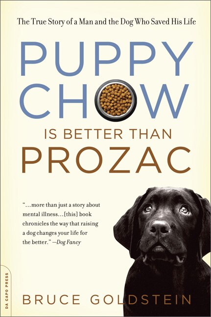Puppy Chow Is Better Than Prozac by Bruce Goldstein, Paperback | Indigo Chapters