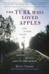 The Turk Who Loved Apples by Matt Gross, Paperback | Indigo Chapters