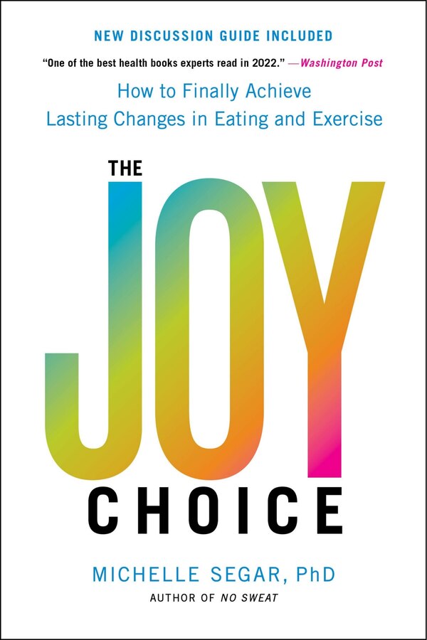 The Joy Choice by Michelle Segar, Paperback | Indigo Chapters