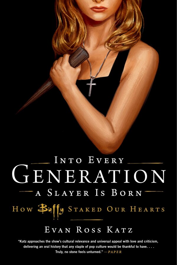 Into Every Generation a Slayer Is Born by Evan Ross Katz, Paperback | Indigo Chapters