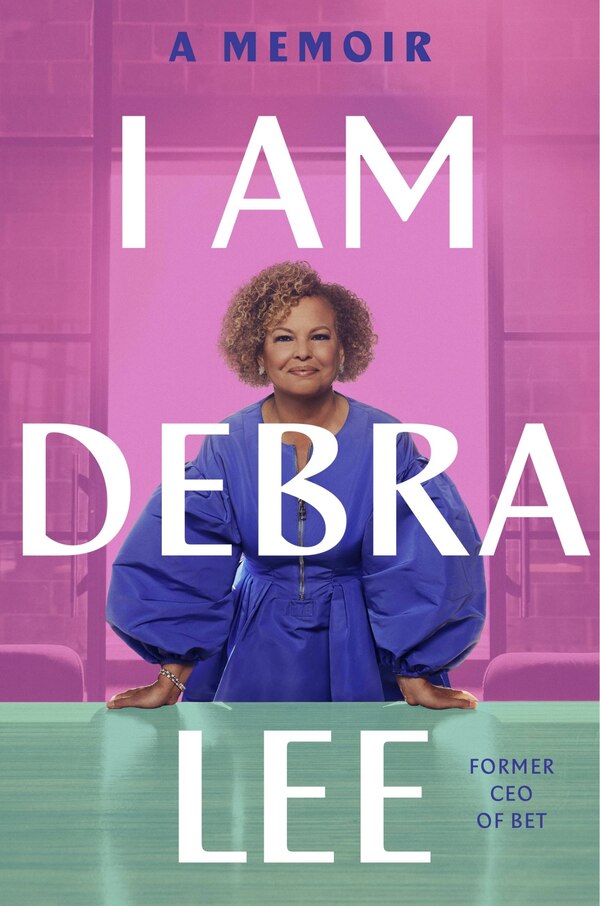 I Am Debra Lee, Hardcover | Indigo Chapters